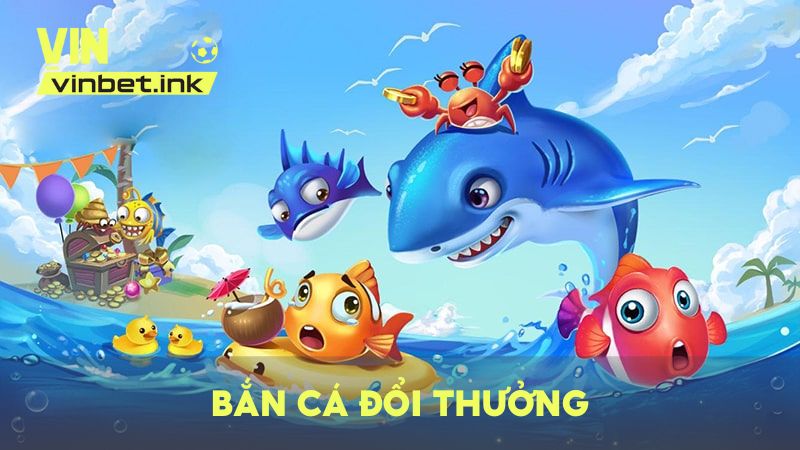 Bắn cá đổi thưởng
