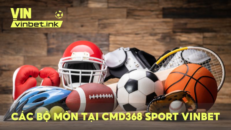 Sảnh CMD368 Sport tại VINBET cung cấp đầy đủ các bộ môn thể thao hấp dẫn
