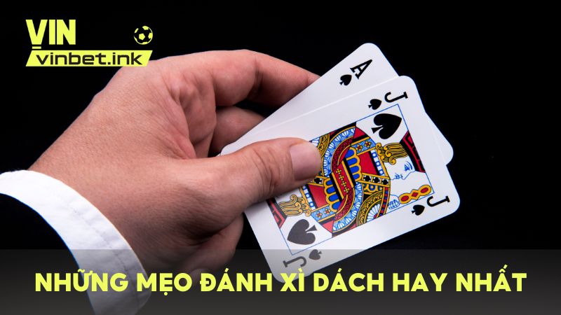 Chia sẻ những mẹo đánh Xì Dách hay nhất từ cao thủ giúp bạn luôn giành chiến thắng