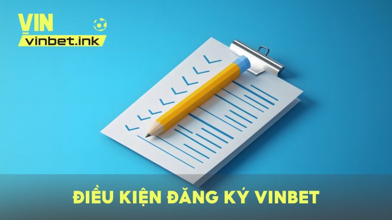 Điều kiện để đăng ký VINBET thành công cho người mới
