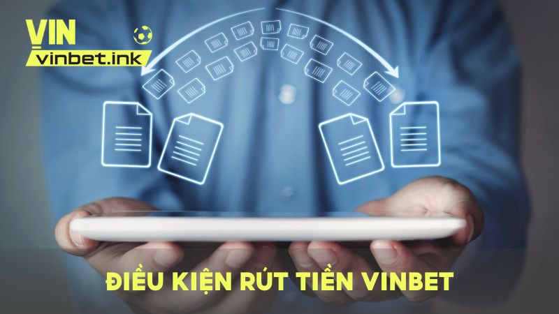 Điều kiện rút tiền VINBET