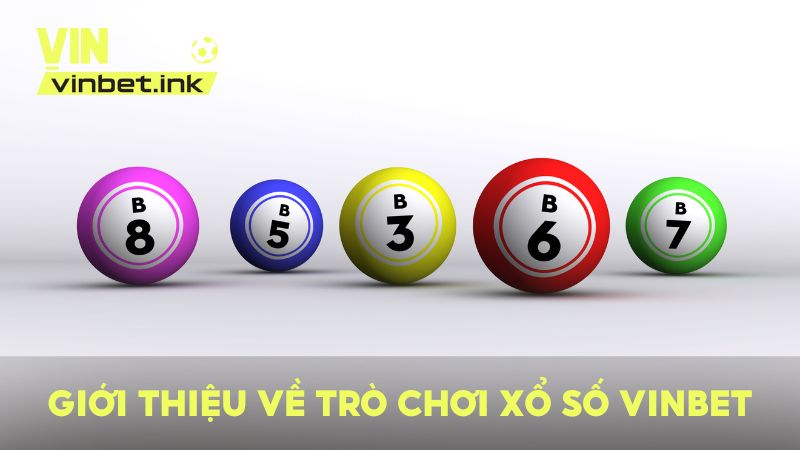 Giới thiệu về trò chơi xổ số VINBET – Quay số trúng lớn mỗi ngày