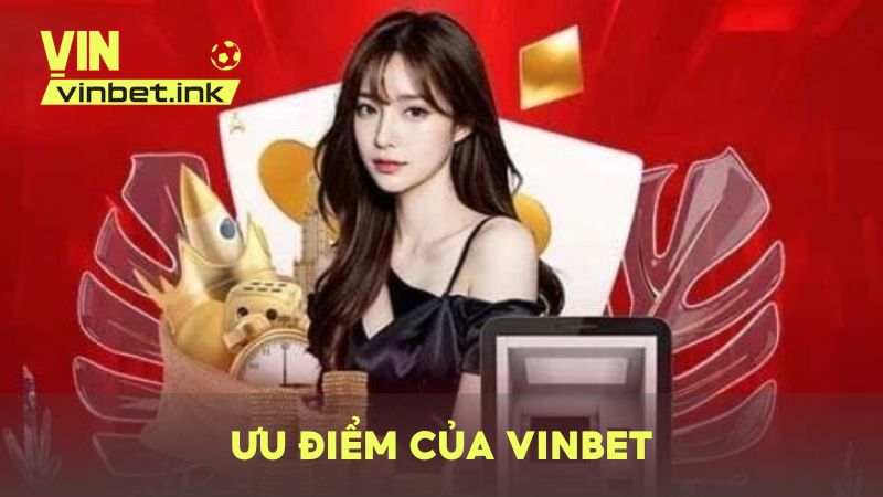 Những ưu điểm và giá trị mà VINBET mang đến cho người chơi