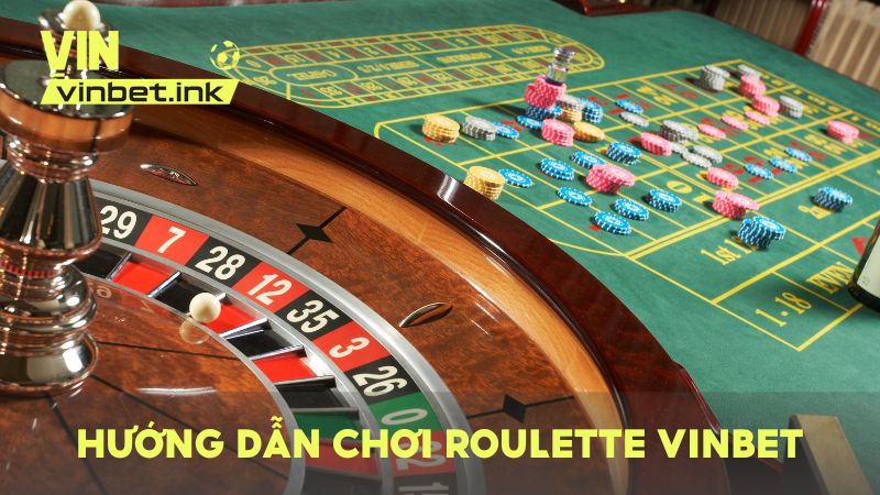 Hướng dẫn luật chơi Roulette tại VINBET đầy đủ cho người mới dễ làm quen