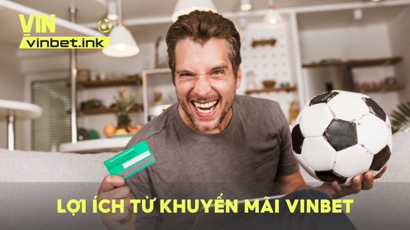 Lợi ích từ chương trình khuyến mãi của VINBET đối với thành viên