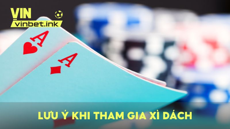 Lưu ý để chơi Xì Dách luôn đạt hiệu quả cao và tối ưu lợi nhuận