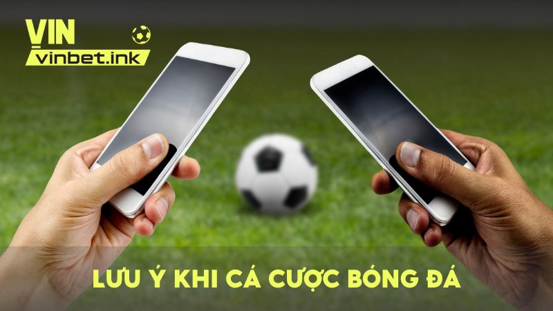 Một vài lưu ý để tham gia cá cược bóng đá hiệu quả từ chuyên gia