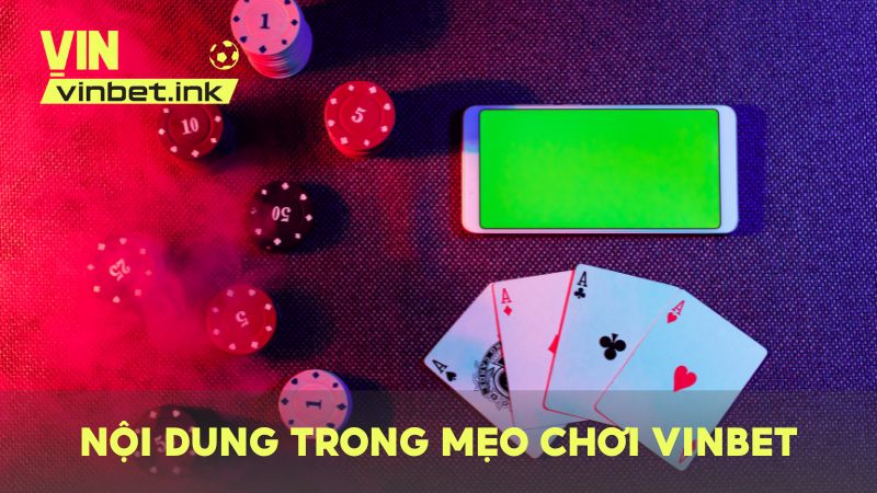 Chuyên mục mẹo chơi của VINBET cung cấp toàn diện những kinh nghiệm hữu hiệu nhất