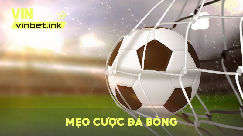 Mẹo cược đá bóng