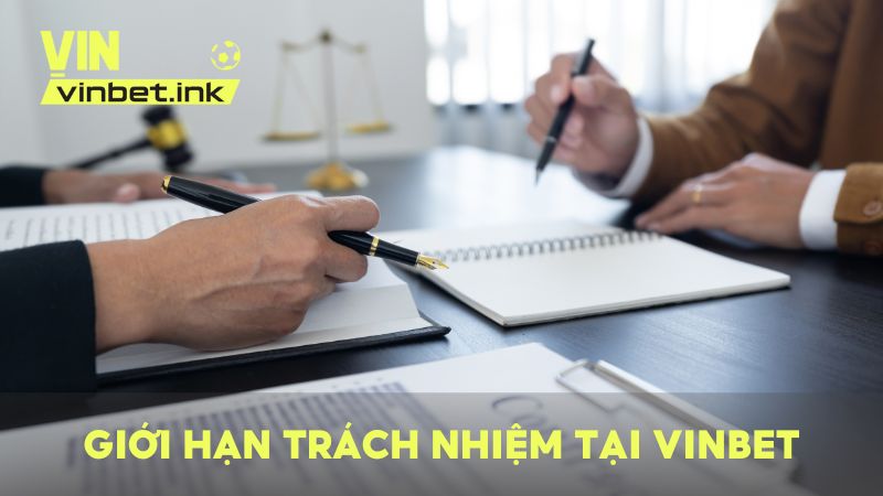Giới hạn trách nhiệm của VINBET và người chơi khi tham gia vào nền tảng