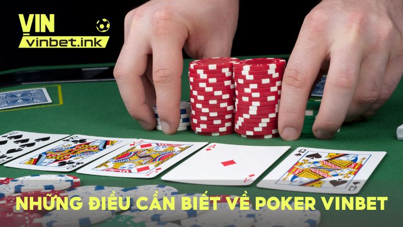 Những vấn đề mà người chơi cần biết trước khi vào bàn Poker tại VINBET