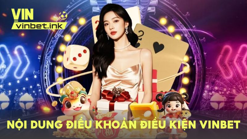 Nội dung điều khoản và điều kiện sử dụng VINBET dành cho người chơi