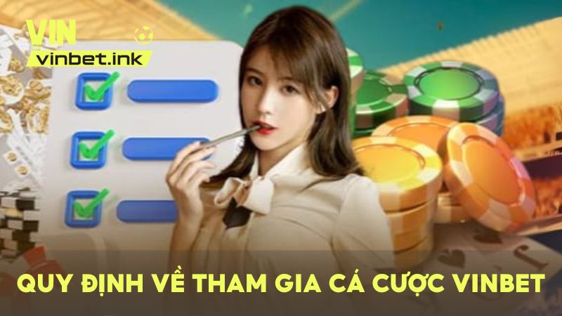 Quy định về tài khoản và tham gia cá cược trên nền tảng VINBET
