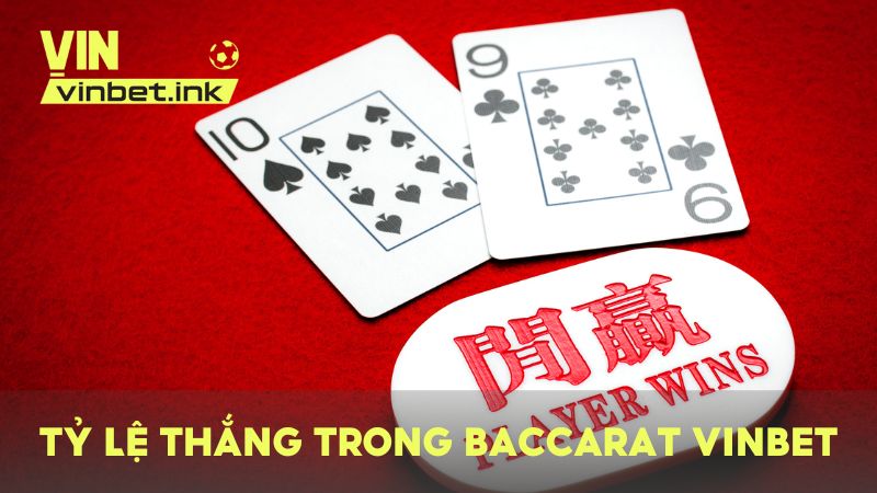 Tỉ lệ thắng giữa Player, Banker và Tie tại Baccarat trên VINBET