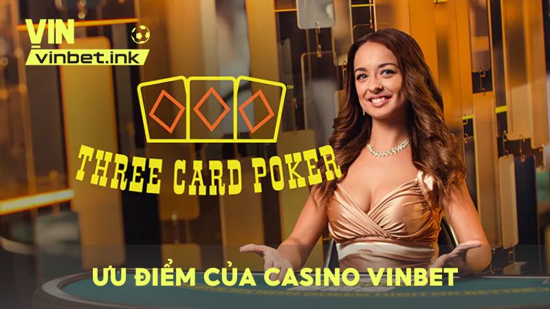 Ưu điểm nổi bật của casino live VINBET giúp thu hút người chơi
